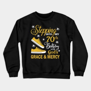 Stepping Into My 70th Birthday With God's Grace & Mercy Bday Crewneck Sweatshirt